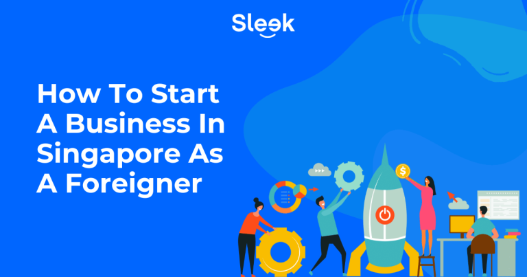 How To Start A Business In Singapore As A Foreigner