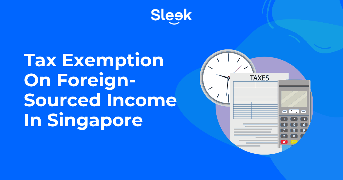 Tax Exemption On Foreign-Sourced Income In Singapore 2026